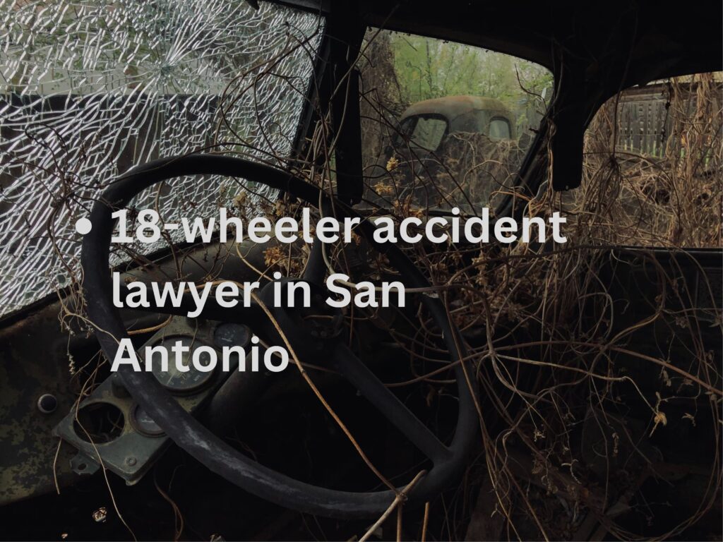 18 Wheeler Accident Attorney San Antonio
